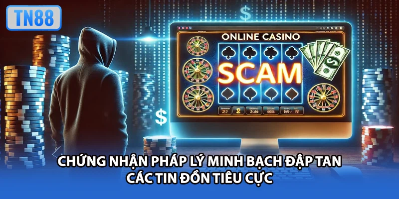 Chứng nhận pháp lý minh bạch đập tan các tin đồn tiêu cực