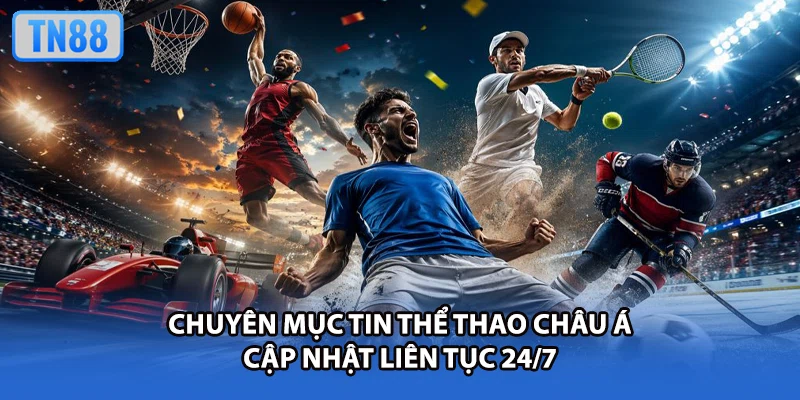 Chuyên mục tin thể thao châu Á cập nhật liên tục 24/7