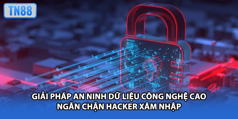 Giải pháp an ninh dữ liệu công nghệ cao ngăn chặn hacker xâm nhập