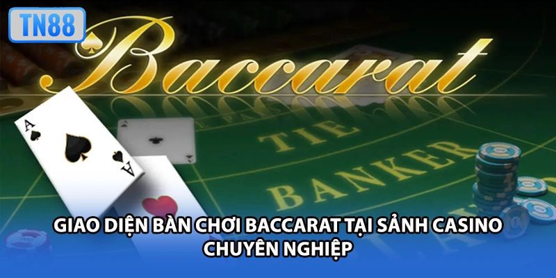 Giao diện bàn chơi Baccarat tại sảnh casino chuyên nghiệp