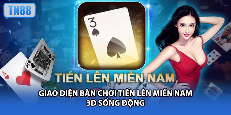 Giao diện bàn chơi Tiến Lên Miền Nam 3D sống động