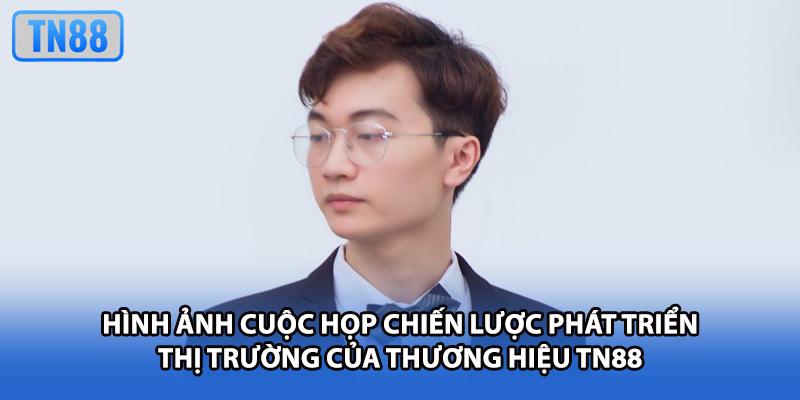 Hình ảnh cuộc họp chiến lược phát triển thị trường của thương hiệu TN88
