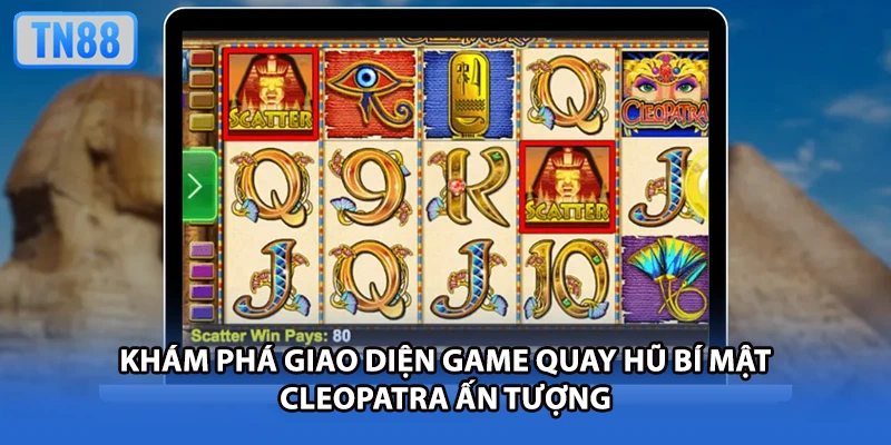 Khám phá giao diện game quay hũ bí mật cleopatra ấn tượng