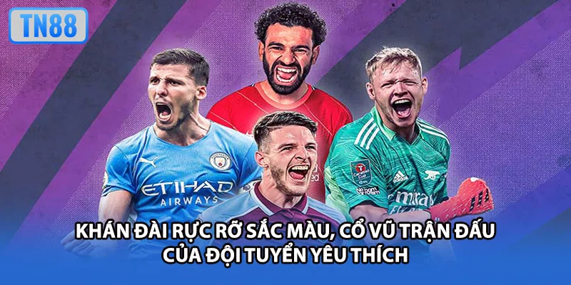 Khán đài rực rỡ sắc màu, cổ vũ trận đấu của đội tuyển yêu thích