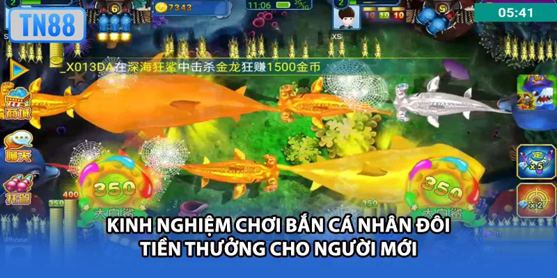 Kinh nghiệm chơi bắn cá nhân đôi tiền thưởng cho người mới