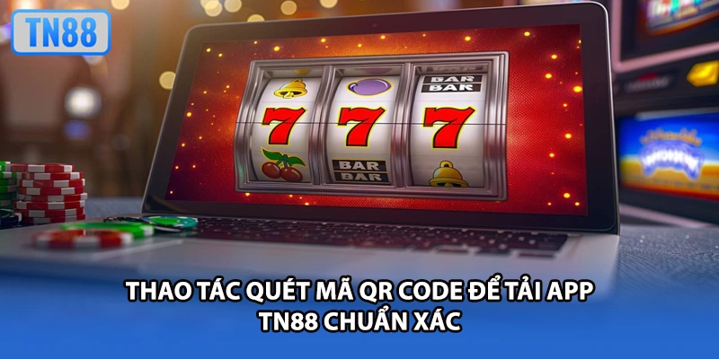 Thao tác quét mã QR Code để tải app TN88 chuẩn xác