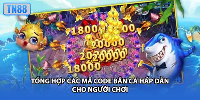 Tổng hợp các mã code bắn cá hấp dẫn cho người chơi